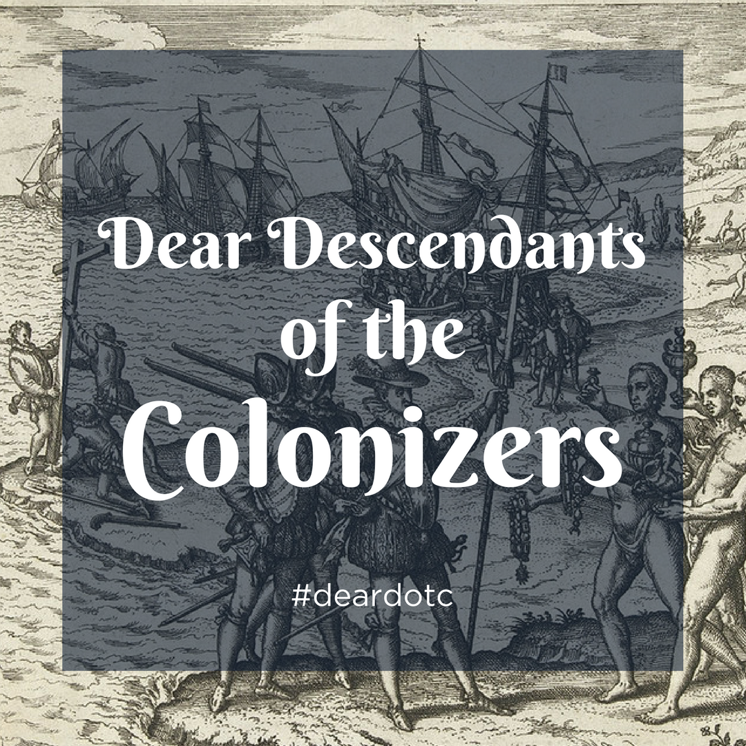 Dear Descendants of the Colonizers: Letters of Liberation